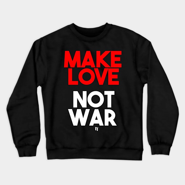 MAKE LOVE Crewneck Sweatshirt by fontytees